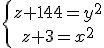 4$ \left\{{z+144 = y^2 \atop z+3 = x^2}\right.